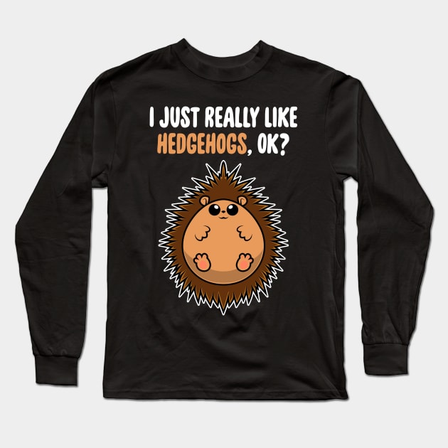 I Just Really Like Hedgehogs OK ? Cute Toddlers Kids product Long Sleeve T-Shirt by theodoros20